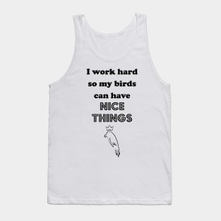 Work Hard for the Feathered Ones Tank Top